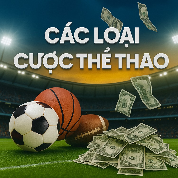 Các loại cược thể thao Các loại cược thể thao