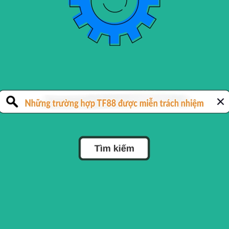 Những trường hợp TF88 được miễn trách nhiệm